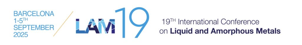 19TH INTERNATIONAL CONFERENCE ON LIQUIDS AND AMORPHOUS METALS – LAM19